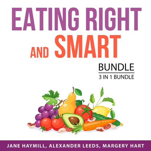 Eating Right and Smart Bundle, 3 in 1 Bundle, Alexander Leeds, Jane Haymill, Margery Hart