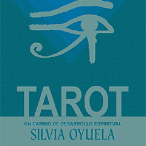 Tarot, un camino de desarrollo espiritual, Silvia Oyuela