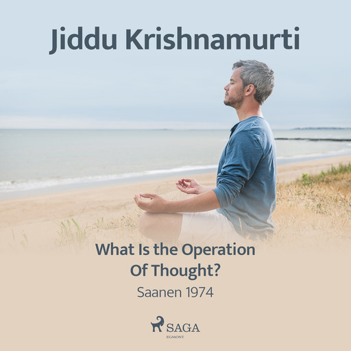 What Is the Operation of Thought?, Jiddu Krishnamurti