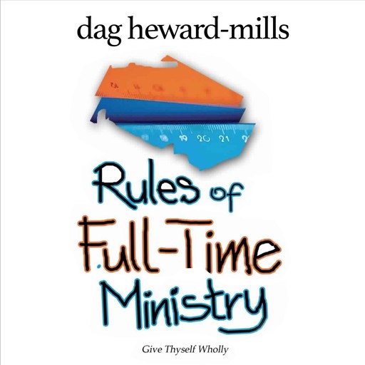 Rules of Full-Time Ministry, Dag Heward-Mills