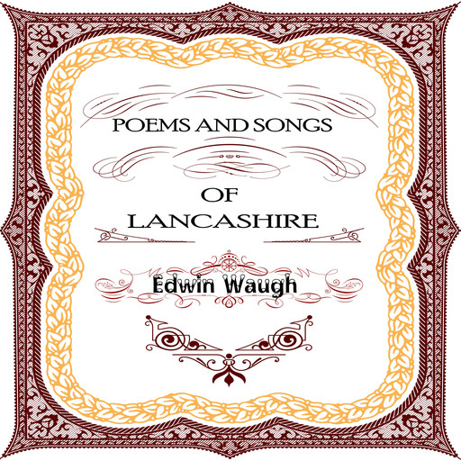 Poems and Songs of Lancashire, Edwin Waugh