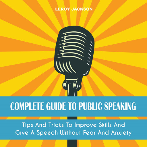 Complete Guide to Public Speaking, Leroy Jackson