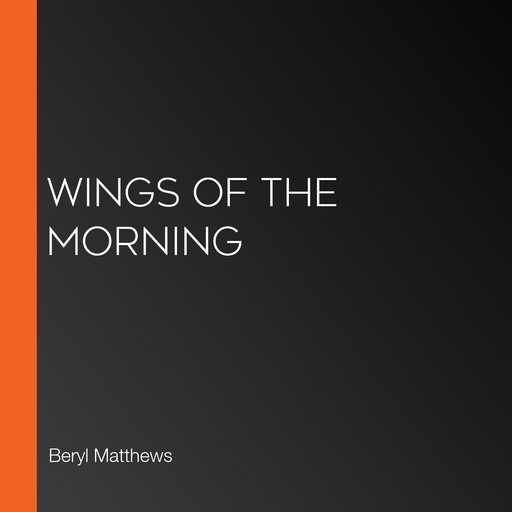 Wings of the Morning, Beryl Matthews