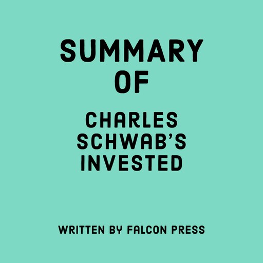 Summary of Charles Schwab's Invested, Falcon Press