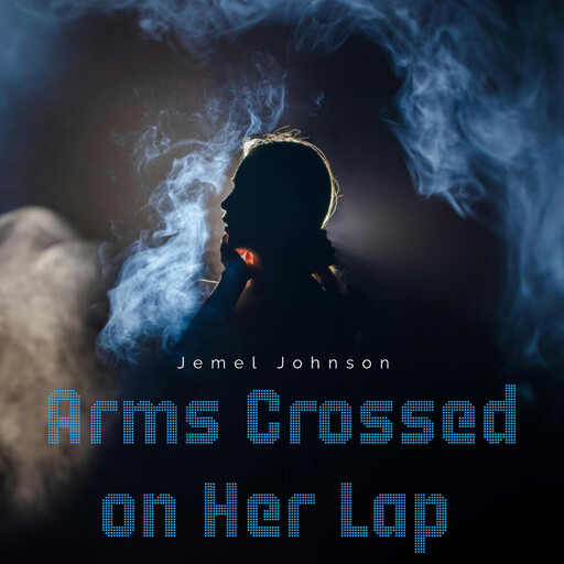 Arms Crossed on Her Lap, Jemel Johnson