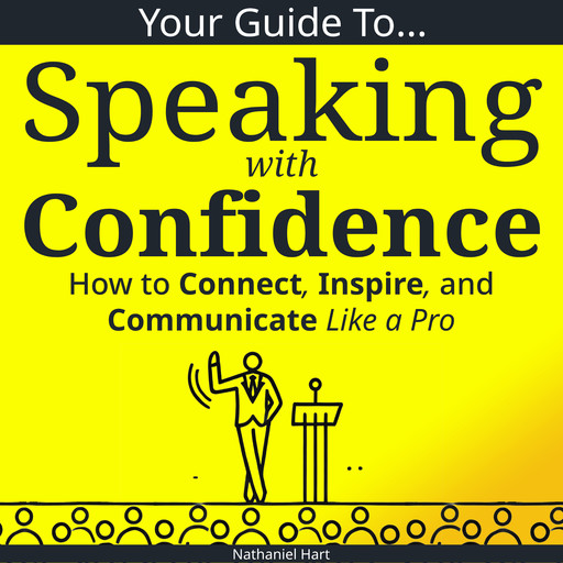 Your Guide to Speaking With Confidence, Nathaniel Hart