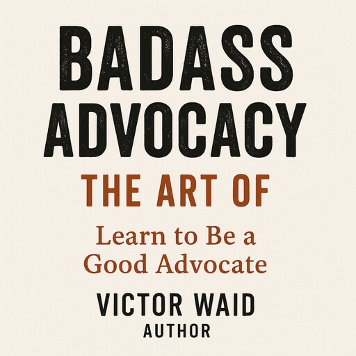 Badass Advocacy, Victor Waid