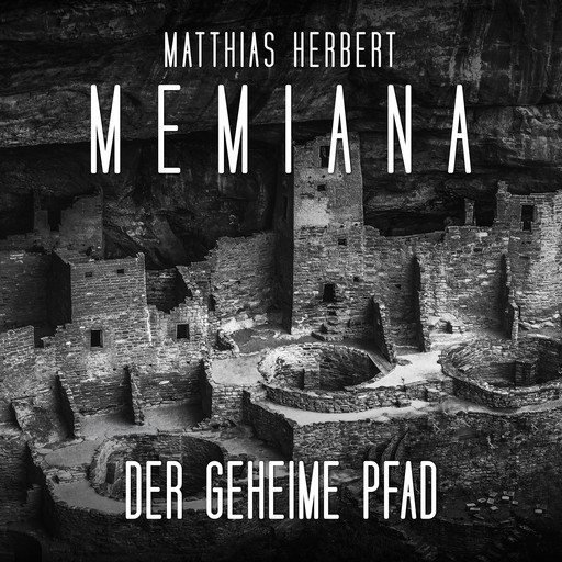 Der geheime Pfad - Memiana, Band 4 (Ungekürzt), Matthias Herbert