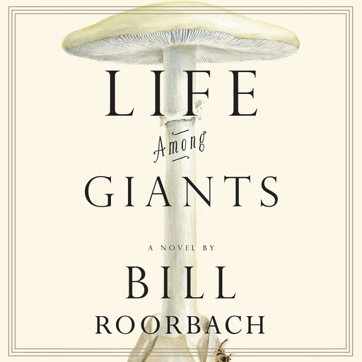 Life Among Giants, Bill Roorbach