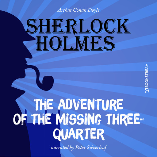 The Adventure of the Missing Three-Quarter (Unabridged), Arthur Conan Doyle