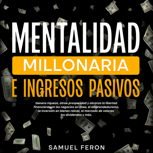 Mentalidad Millonaria E Ingresos Pasivos, Samuel Feron