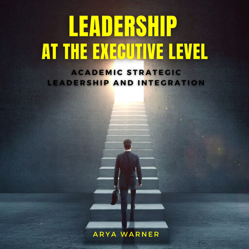 Leadership at the Executive Level, Arya Warner