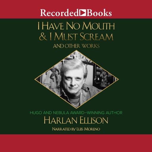 I Have No Mouth & I Must Scream and Other Works, Harlan Ellison