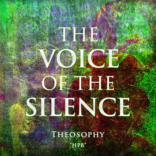 The Voice of The Silence: Theosophy, H.P. B.