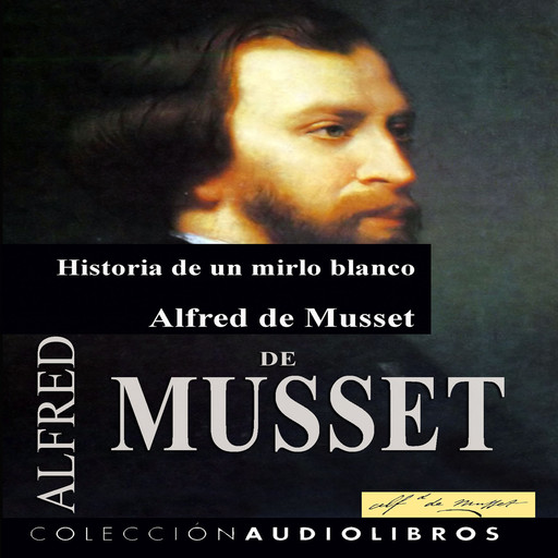 Historia de un mirlo Blanco, Alfred de Musset