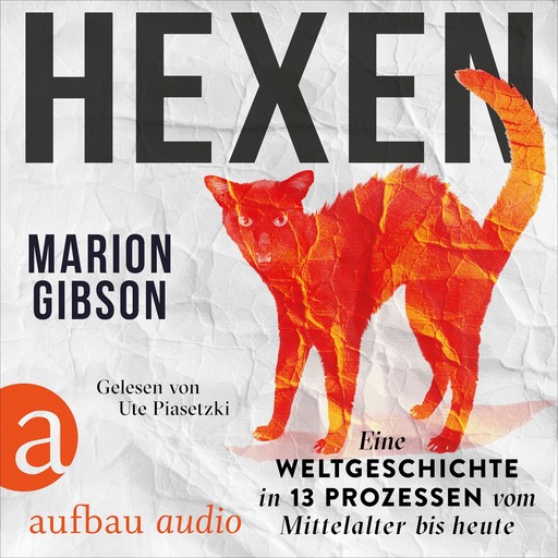 Hexen - Eine Weltgeschichte in 13 Prozessen vom Mittelalter bis heute (Ungekürzt), Marion Gibson