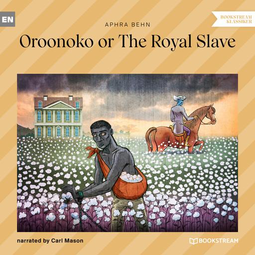 Oroonoko or The Royal Slave (Unabridged), Aphra Behn