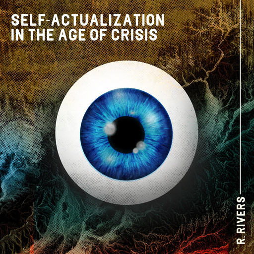 Self-Actualization in the Age of Crisis, Rivers