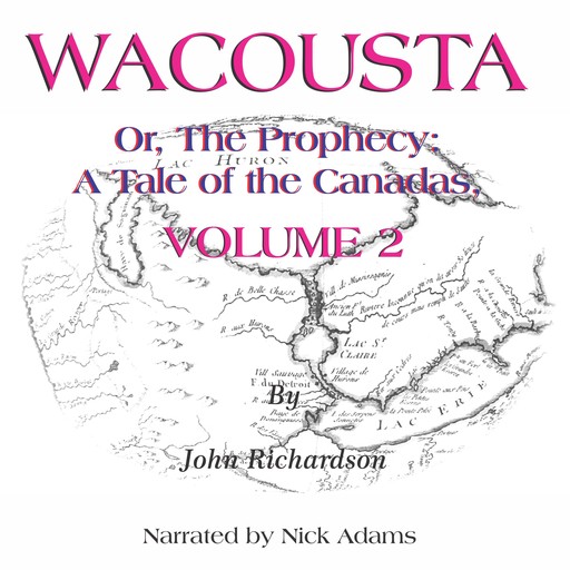 Wacousta or, the prophecy: A Tale of the Canadas Volume 2, John Richardson