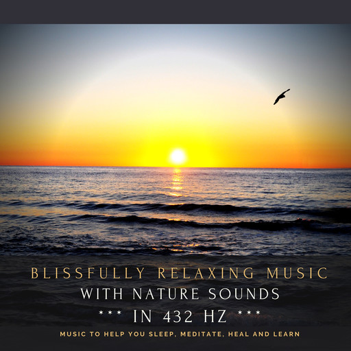 Blissfully relaxing music with nature sounds in 432 Hz, Jeffrey Thiers