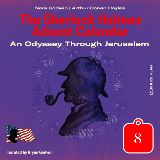 An Odyssey Through Jerusalem - The Sherlock Holmes Advent Calendar, Day 8 (Unabridged), Arthur Conan Doyle, Nora Godwin