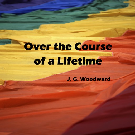 Over the Course of a Lifetime, J.G.Woodward