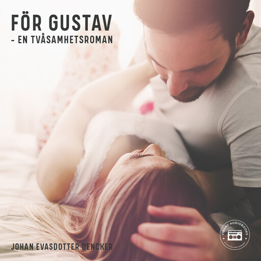 För Gustav - En tvåsamhetsroman, Johan Evasdotter Dencker