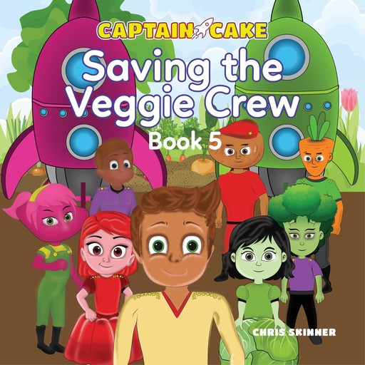 Captain Cake: Saving the Veggie Crew, Chris Skinner