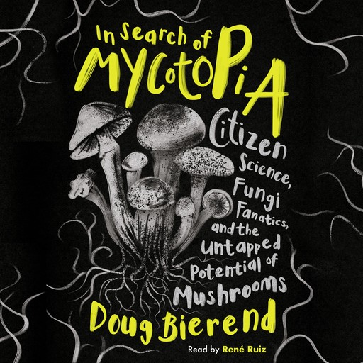 In Search of Mycotopia, Doug Bierend