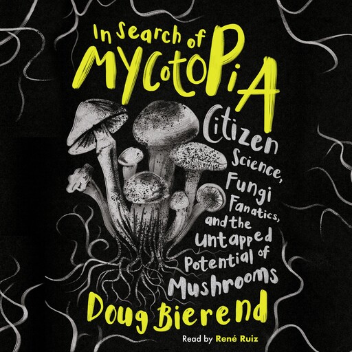 In Search of Mycotopia, Doug Bierend