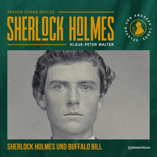 Sherlock Holmes und Buffalo Bill - Eine neue Sherlock Holmes Kriminalgeschichte (Ungekürzt), Arthur Conan Doyle, Klaus-Peter Walter