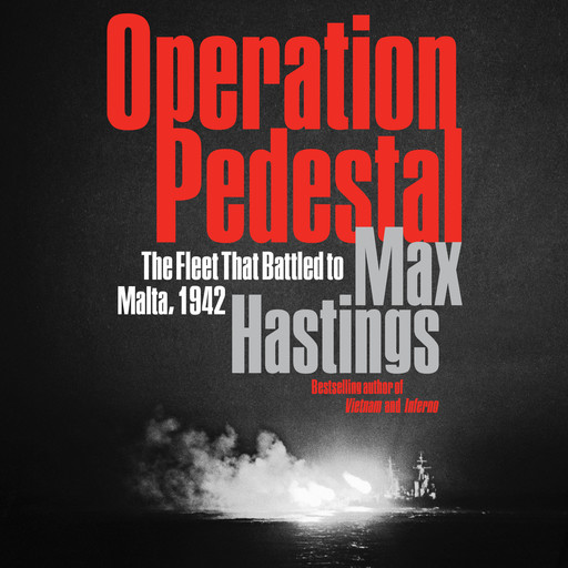 Operation Pedestal, Max Hastings