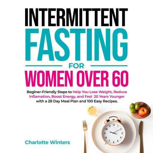 Intermittent Fasting for Women over 60, Charlotte Winters