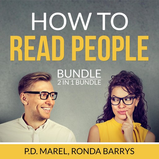 How to Read People Bundle, 2 in 1 Bundle: The Dictionary of Body Language and Art of Reading People, P.D. Marel, and Ronda Barrys