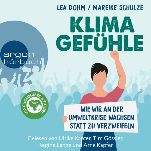 Klimagefühle - Wie wir an der Umweltkrise wachsen, statt zu verzweifeln (Ungekürzte Lesung), Lea Dohm, Mareike Schulze