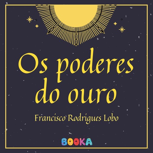 Os poderes do ouro, Francisco Rodrigues Lobo