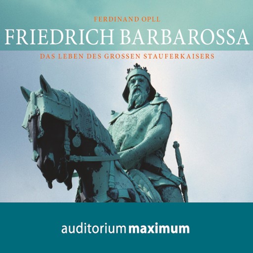 Friedrich Barbarossa (Ungekürzt), Ferdinand Opll