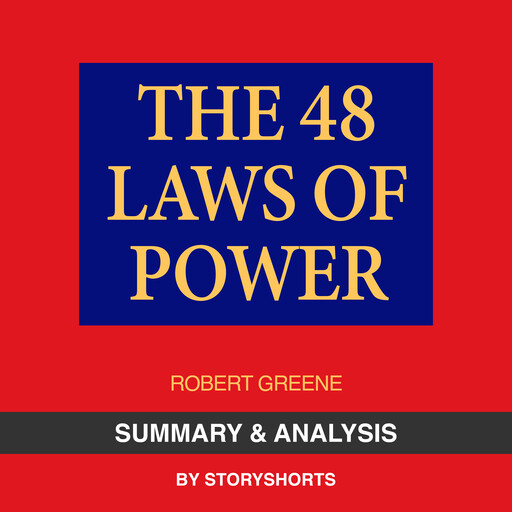 Summary & Analysis of The 48 Laws Of Power By Robert Greene, Storyshorts