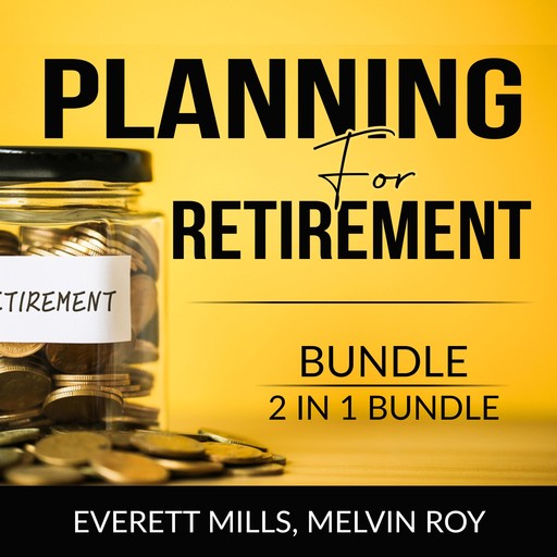 Planning for Retirement Bundle, 2 in 1 Bundle: Retire Inspired and The Ultimate Retirement Guide, Everett Mills, and Melvin Roy
