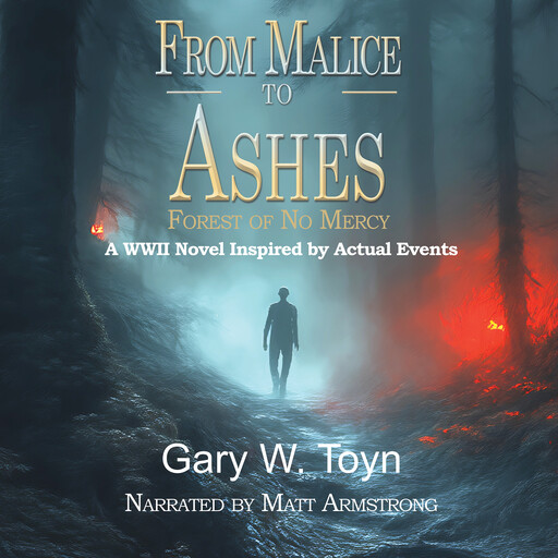 From Malice to Ashes, Gary W. Toyn