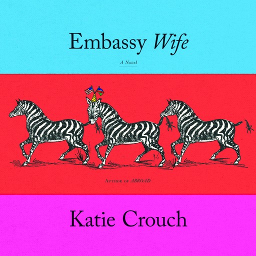 Embassy Wife, Katie Crouch