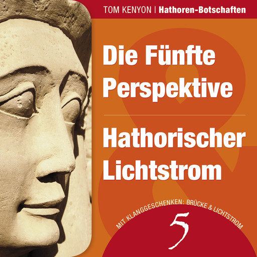 Die Fünfte Perspektive & Hathorischer Lichtstrom, Tom Kenyon