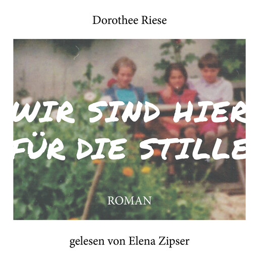 Wir sind hier für die Stille - Roman (ungekürzt), Dorothee Riese