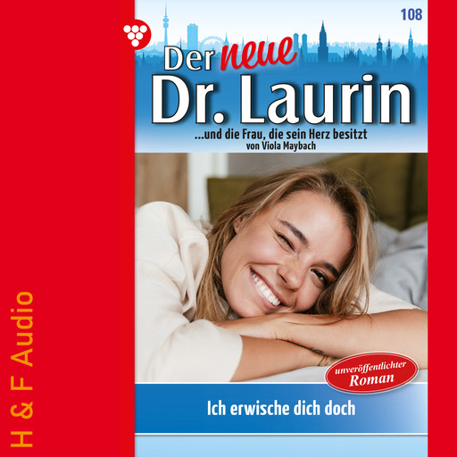 Ich erwische dich doch! - Der neue Dr. Laurin, Band 108 (ungekürzt), Viola Maybach