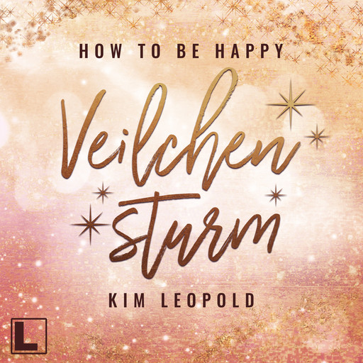 Veilchensturm - How to be Happy, Band 5 (ungekürzt), Kim Leopold