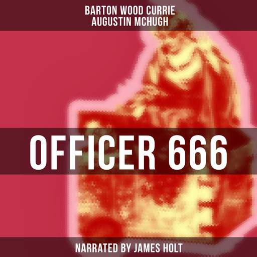Officer 666, Barton Wood Currie, Augustin McHugh
