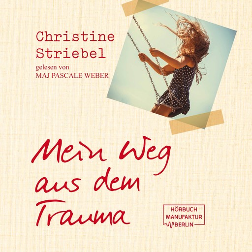 Mein Weg aus dem Trauma (ungekürzt), Christine Striebel