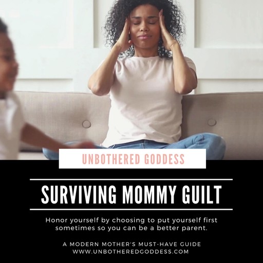 Surviving Mommy Guilt, Amira Stokes