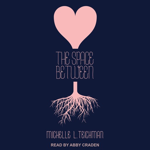 The Space Between, Michelle L. Teichman