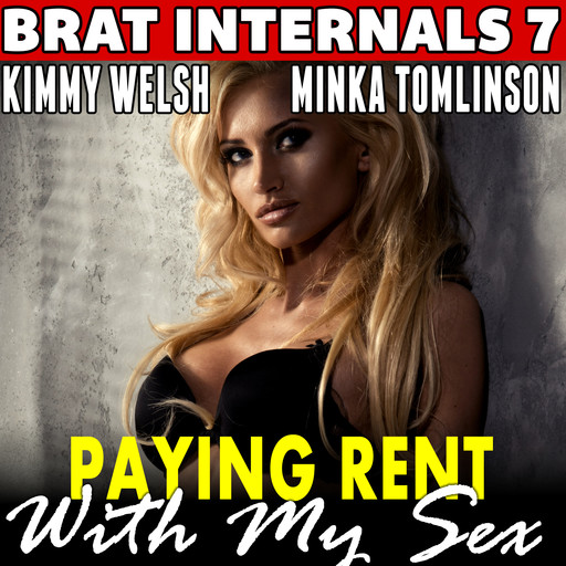 Paying Rent With My Sex : Brat Internals 7 (Breeding First Time Virgin Age Gap Alpha Male Erotica), Kimmy Welsh